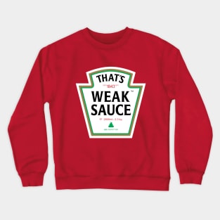 Weak Sauce Crewneck Sweatshirt